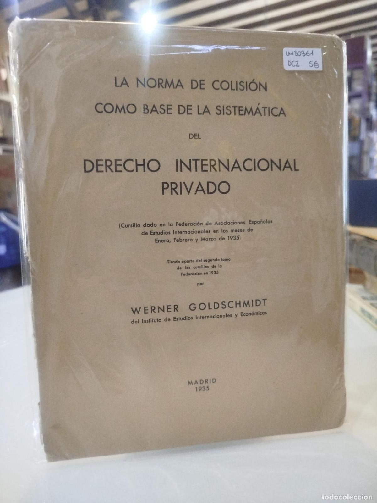 Libros de segunda mano: La norma de colisi&oacute;n como base de la sistem&aacute;tica del Derecho Internacional Privado - Goldschmidt, We