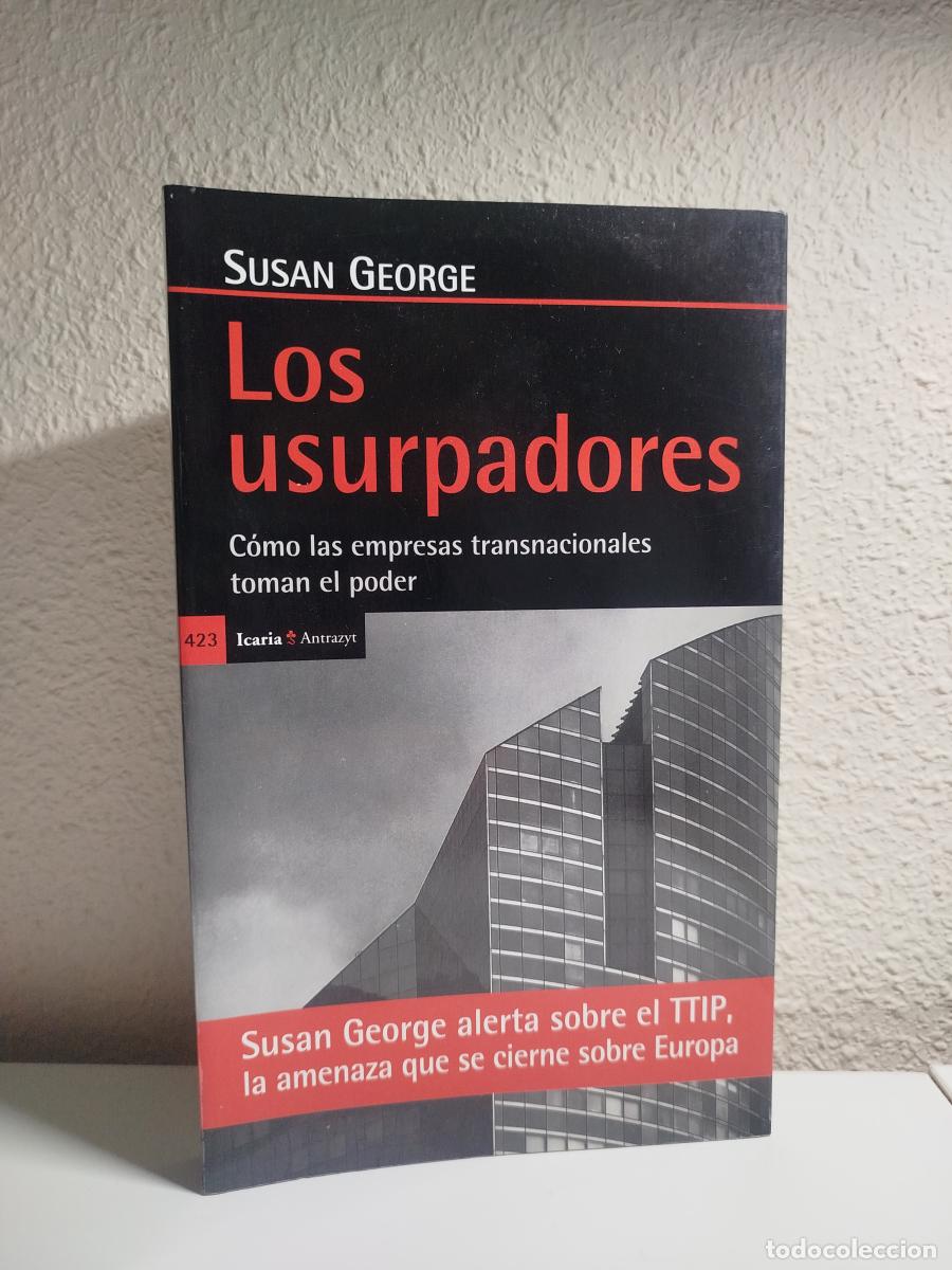 Libri di seconda mano: Los usurpadores. C&oacute;mo las empresas transnacionales toman el poder - George, Susan.