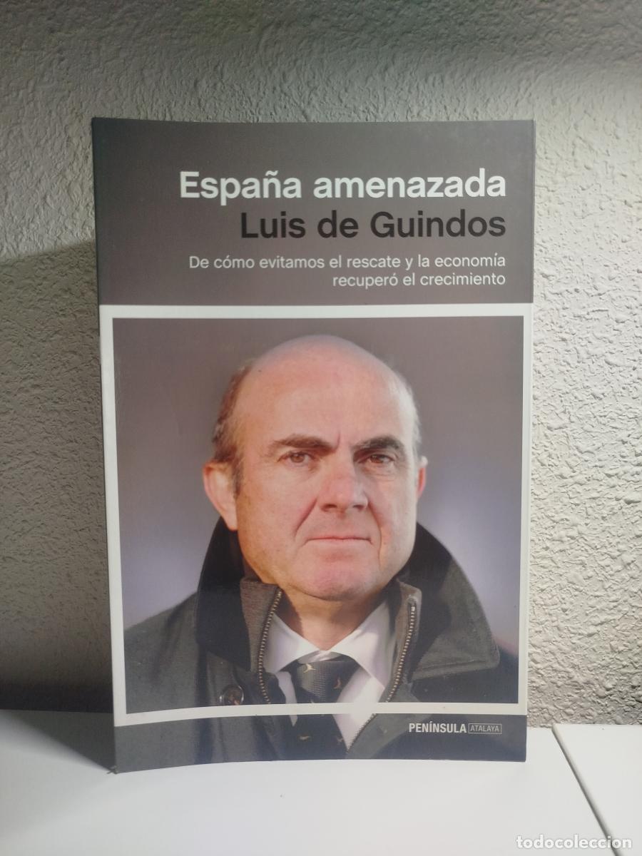 Libri di seconda mano: Espa&ntilde;a Amenazada. De c&oacute;mo evitamos el rescate y la econom&iacute;a recuper&oacute; el conocimiento - de Guindos, L