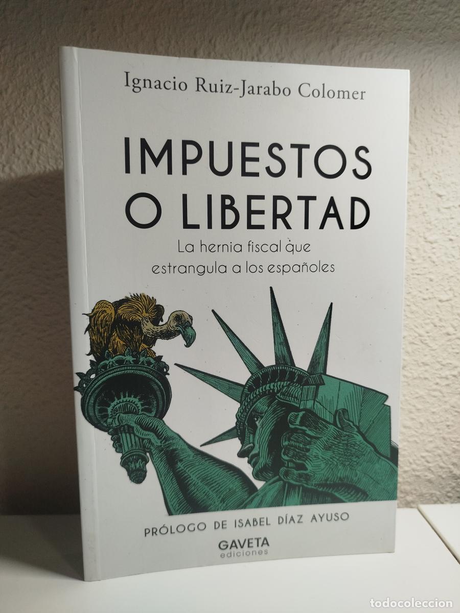 Libri di seconda mano: Impuestos o libertad. La hernia fiscal que estrangula a los espa&ntilde;oles - R&iacute;z-Jarabo Olcomer, Ignacio