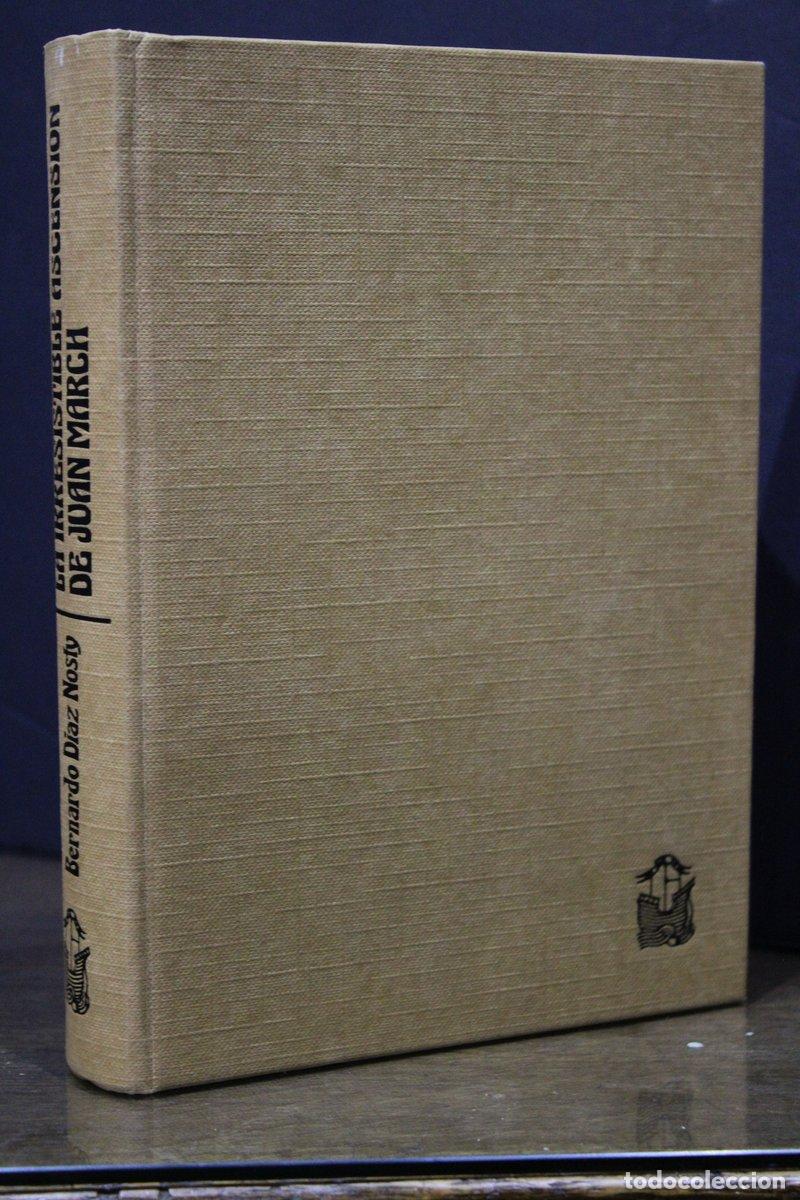 Libri di seconda mano: La irresistible ascensi&oacute;n de Juan March. Notas previas para una investigaci&oacute;n biogr&aacute;fica - D&iacute;az Nost