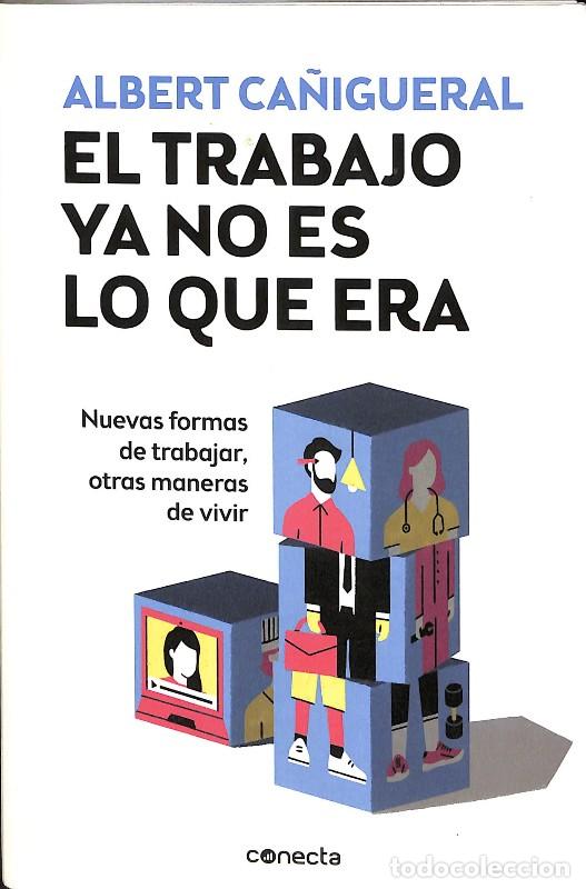 Libros de segunda mano: El Trabajo Ya No Es Lo Que Era - Albert Ca&ntilde;igueral - Conecta 2020
