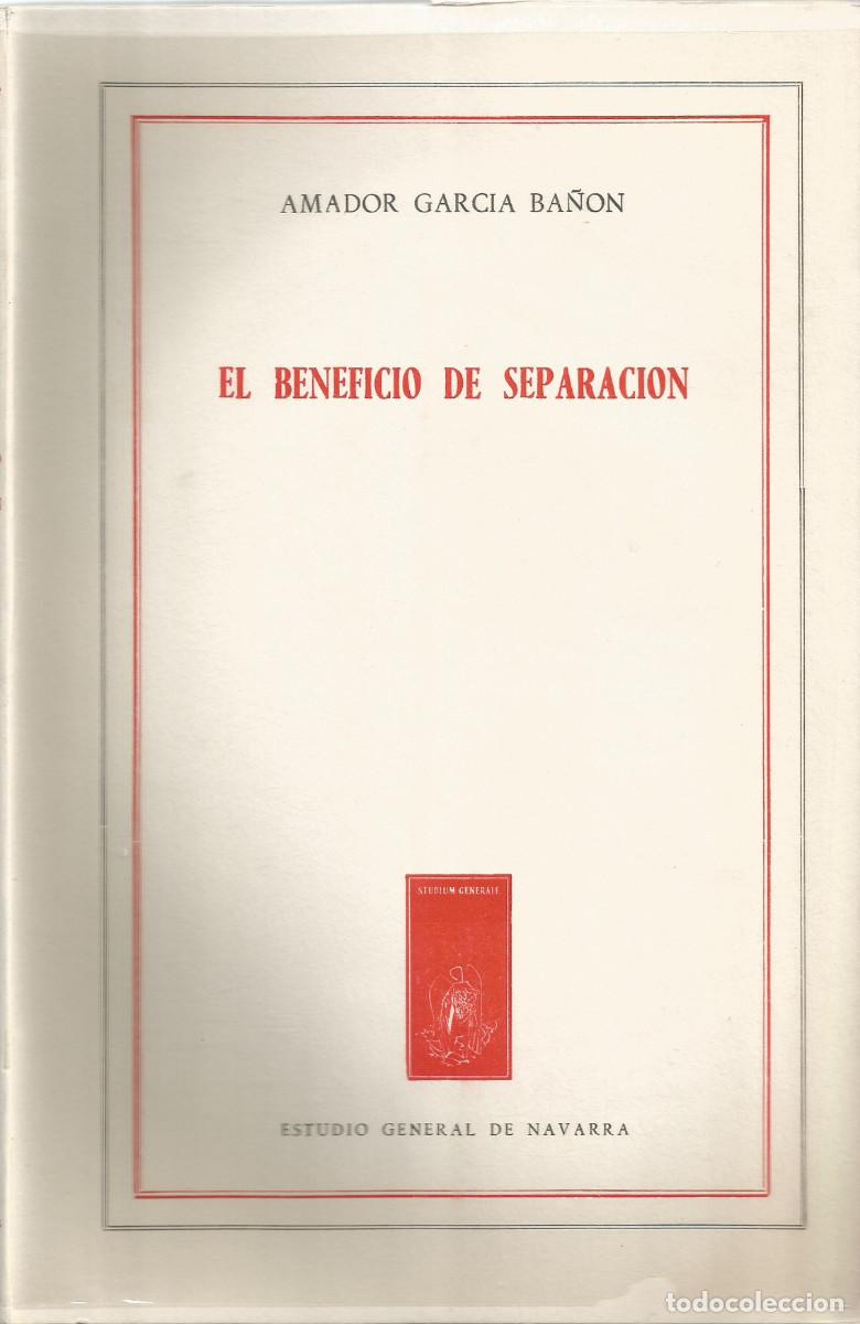 Libros de segunda mano: EL BENEFICIO DE SEPARACION, Garc&iacute;a Ba&ntilde;&oacute;n, Amador. Pamplona. EUNSA. 1962, nuevo.