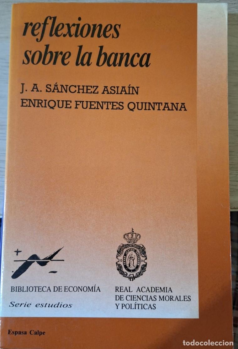 Libros de segunda mano: REFLEXIONES SOBRE LA BANCA. - SANCHEZ ASIAIN/FUENTES QUINTANA, J.A./Enrique.
