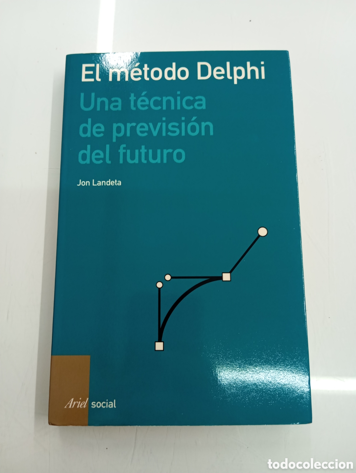 Libros de segunda mano: El M&eacute;todo Delphi Una t&eacute;cnica de previsi&oacute;n de futuro Jon Landeta ARIEL EDITORIAL Gestor Empresarial