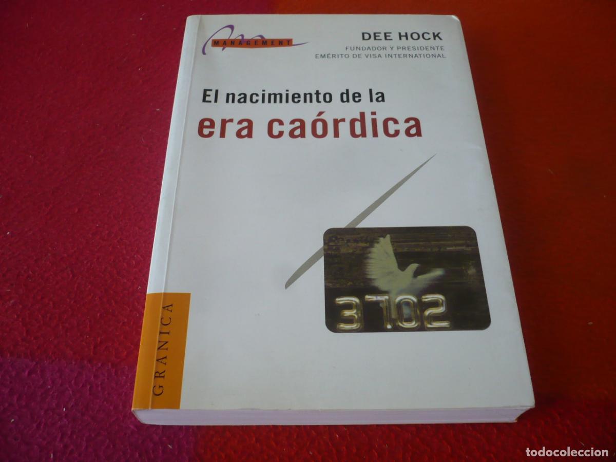 Libros de segunda mano: EL NACIMIENTO DE LA ERA CAORDICA ( DEE HOCK ) GRANICA VISA TECNOLOGIA COMERCIO ECONOMIA EMPRESA