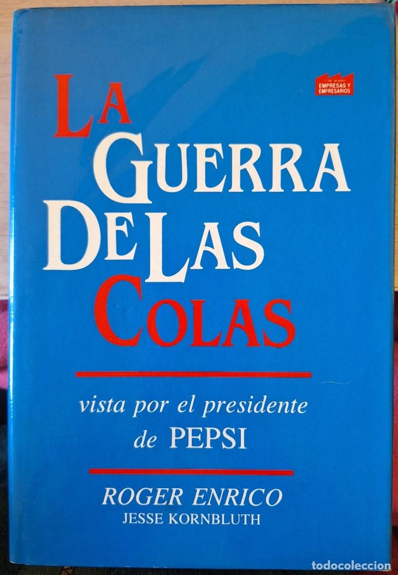Libros de segunda mano: LA GUERRA DE LAS COLAS VISTA POR EL PRESIDENTE DE PEPSI. - ENRICO, Roger.