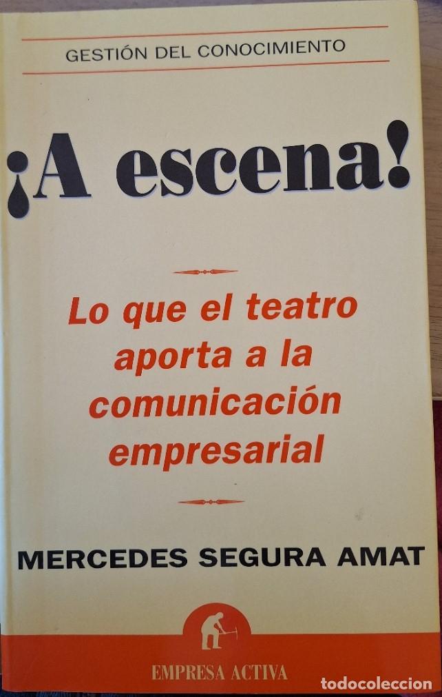 Libros de segunda mano: &iexcl;A ESCENA! LO QU EL TEATRO APORTA A LA COMUNICACI&Oacute;N EMPRESARIAL. - SEGURA AMAT, Mercedes.