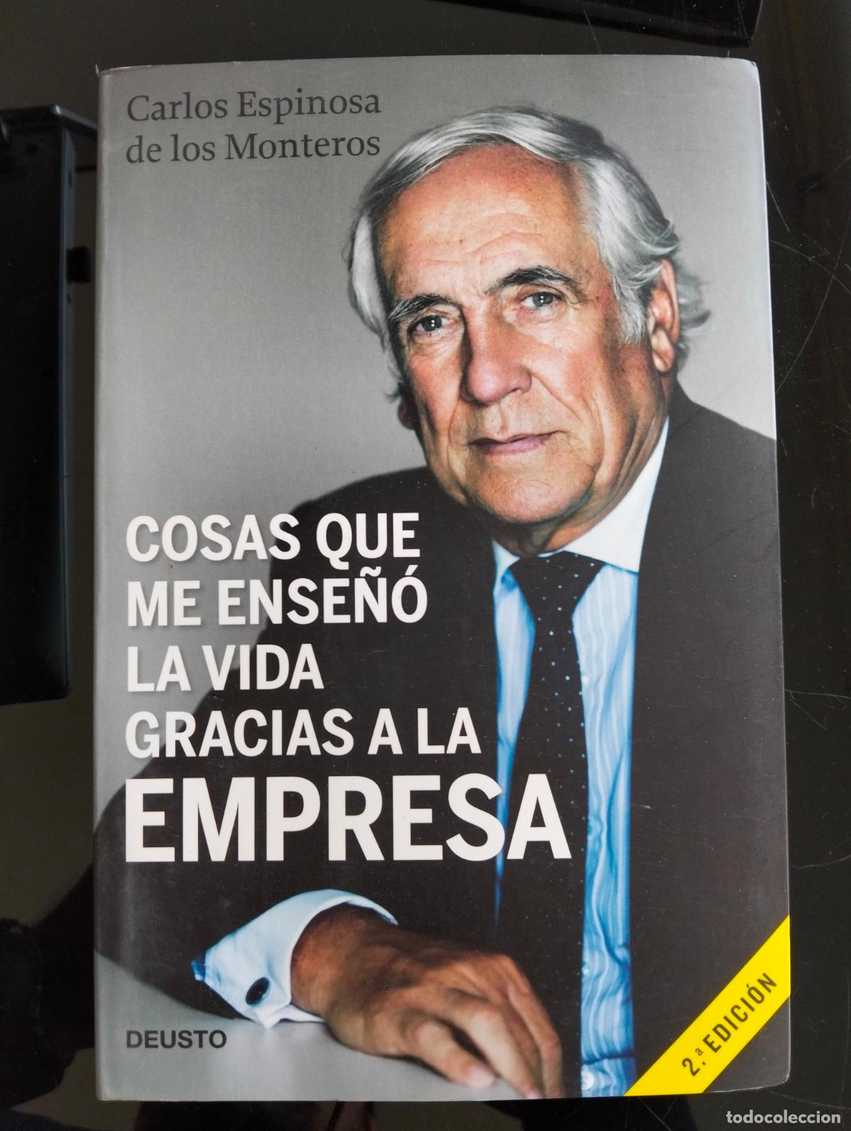 Libros de segunda mano: Empresa. Economia. Cosas que me ense&ntilde;o la vida gracias a la empresa, Espinosa Monteros, Deusto