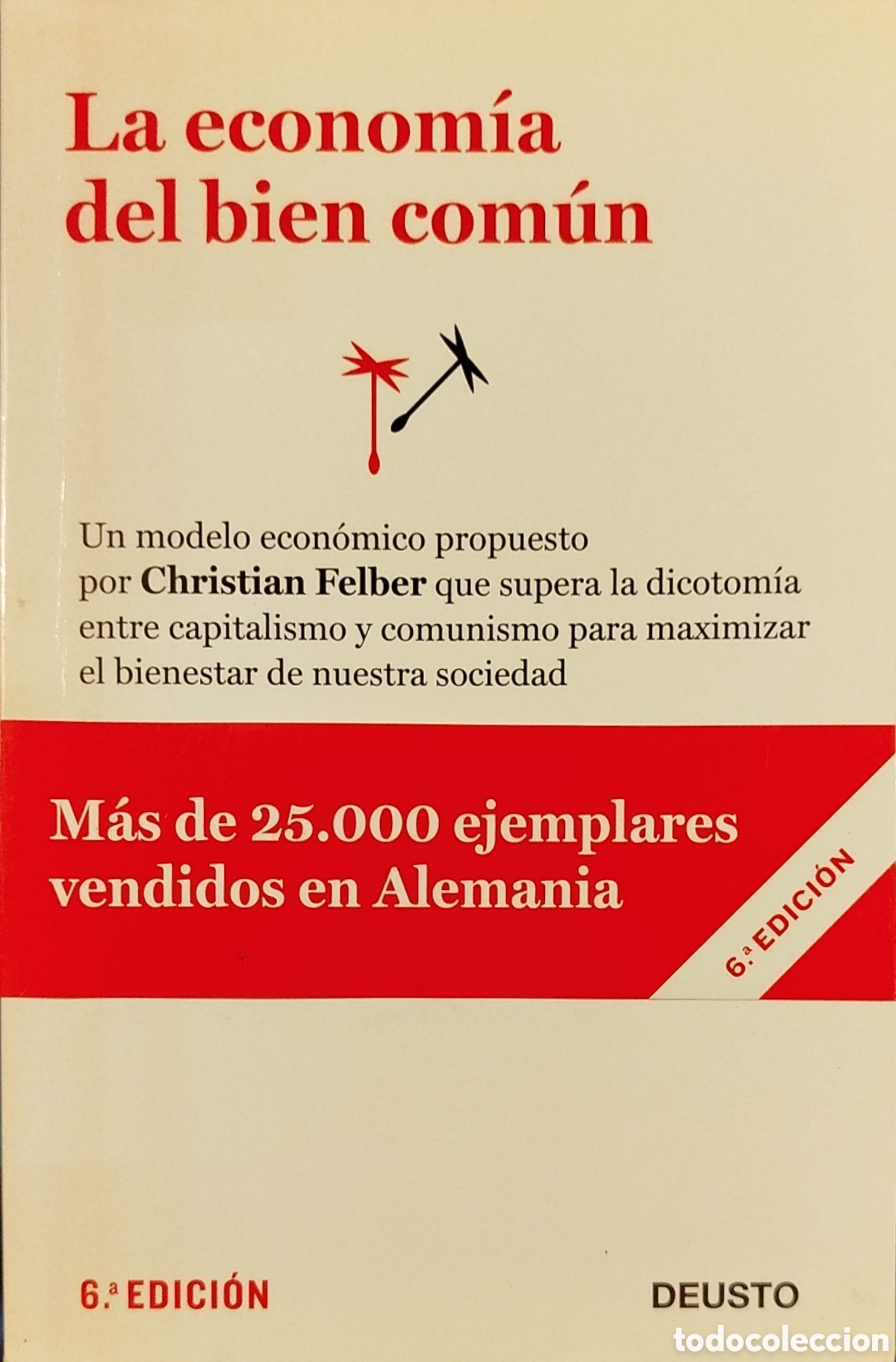 Libros de segunda mano: La econom&iacute;a del bien com&uacute;n. Christian Felber. Deusto. 2013.