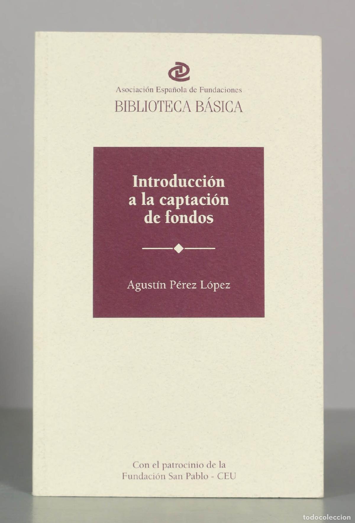 Libros de segunda mano: Introducci&oacute;n a la captaci&oacute;n de fondos. Agust&iacute;n P&eacute;rez L&oacute;pez.