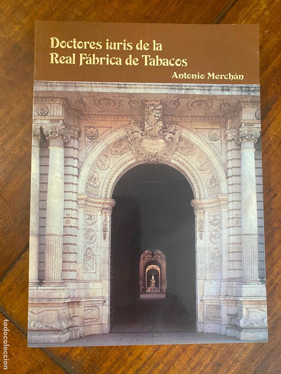 Libros de segunda mano: Merch&aacute;n, Antonio - DOCTORES IURIS DE LA REAL F&Aacute;BRICA DE TABACOS. Una aproximaci&oacute;n a la cultura jur&iacute;d