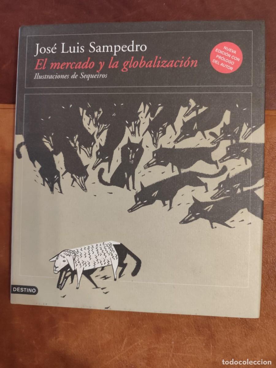 Libros de segunda mano: Jos&eacute; Luis Sampedro. EL MERCADO Y LA GLOBALIZACI&Oacute;N.
