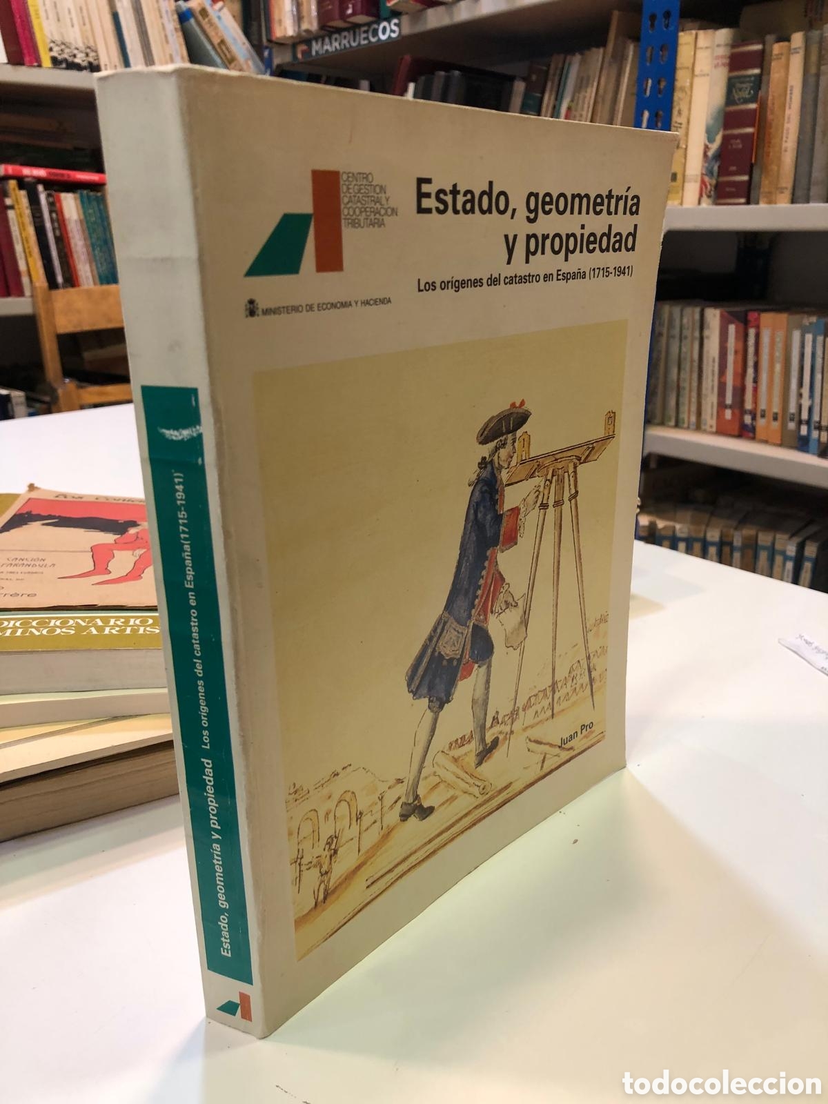 Libros de segunda mano: Estado, geometr&iacute;a y propiedad. Los or&iacute;genes del catastro en Espa&ntilde;a (1715-1941) - Juan Pro Ruiz