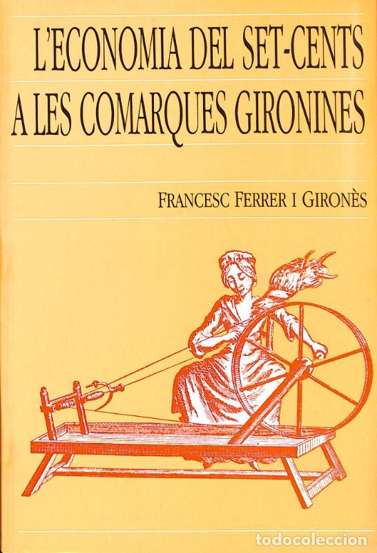 Libros de segunda mano: L'Economia del set-cents a les comarques Gironines - Francesc Ferrer Giron&eacute;s - C&aacute;mara de Comercio Gi