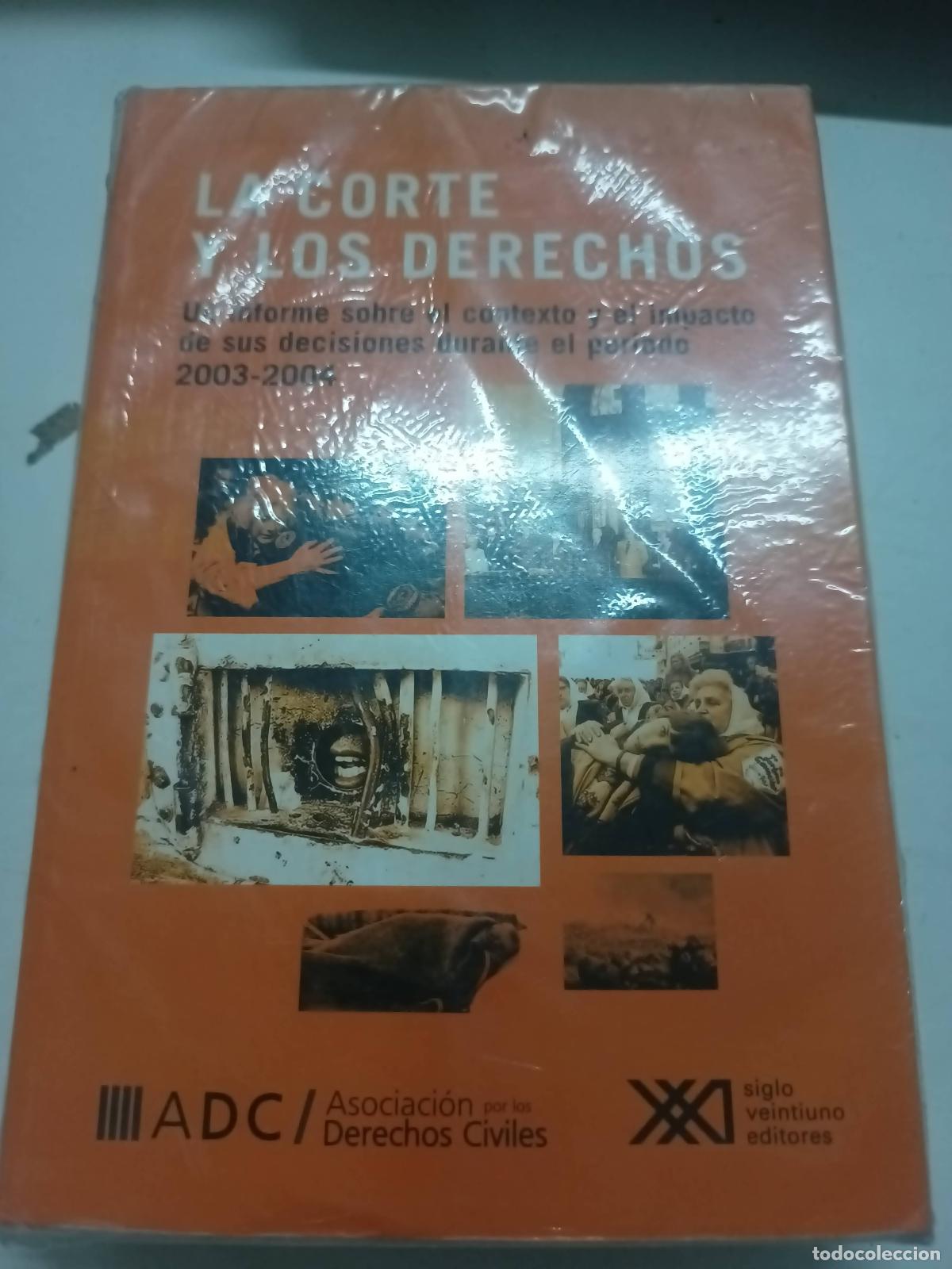 Libri di seconda mano: La corte y los derechos. Un informe sobre el contexto y el impacto de sus decisiones en 2003-2004 -
