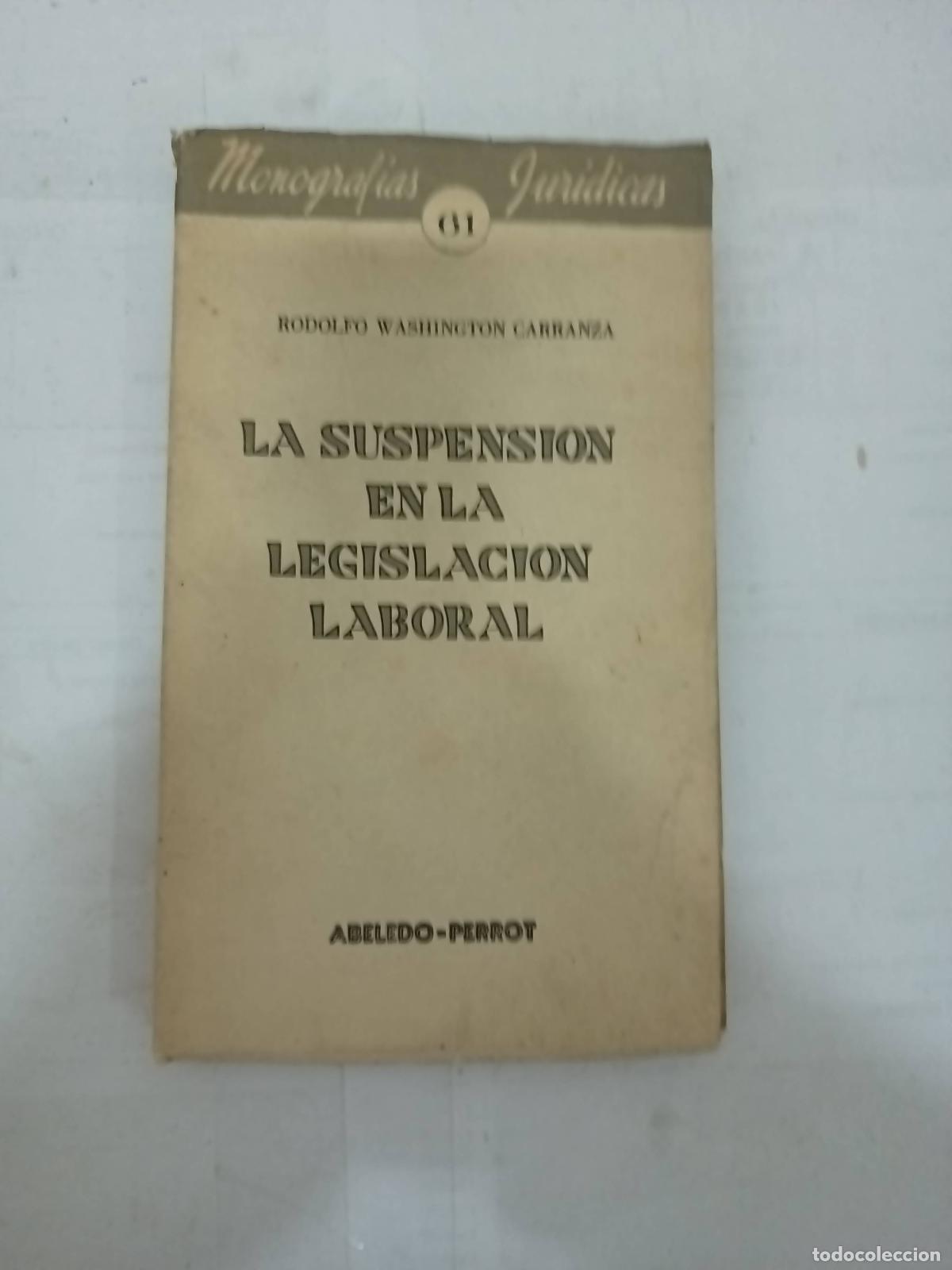 Libri di seconda mano: La suspension en la legislacion laboral - Rodolfo Carranza