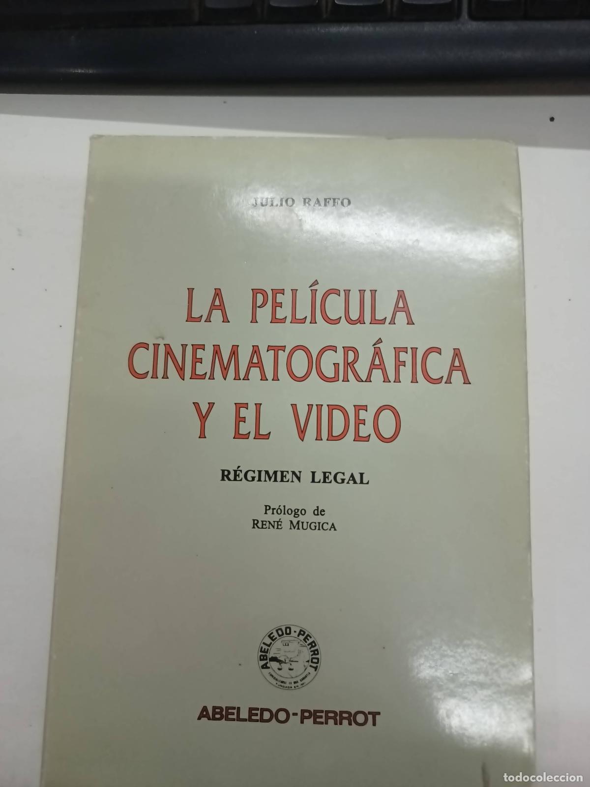 Libri di seconda mano: LA PELICULA CINEMATOGRAFICA Y EL VIDEO. REGIMEN LEGAL - Julio Raffo