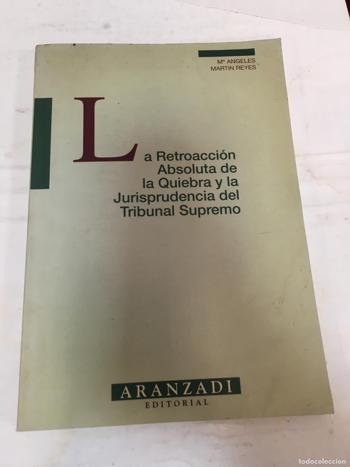 Libri di seconda mano: La retroaccion absoluta de la quiebra y la Jurisprudencia del Tribunal Supremo - Angeles, Reyes