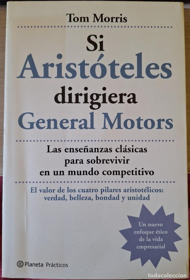 Libros de segunda mano: SI ARISTOTELES DIRIGIERA GENERAL MOTORS. - MORRIS, Tom.