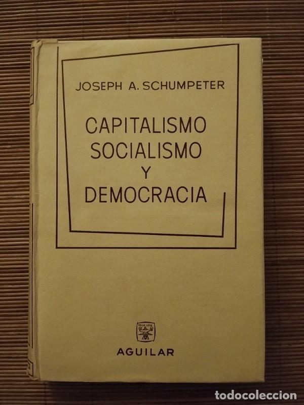 Libros de segunda mano: Capitalismo, Socialismo y democracia - Joseph Schumpeter - Ed. Aguilar - M&eacute;xico 1963, 3&ordf; edici&oacute;n.