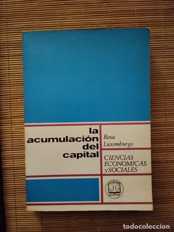 Libros de segunda mano: La acumulaci&oacute;n del capital: Ciencias econ&oacute;micas y sociales - Rosa Luxemburgo - Ed. Grijalbo, 1967