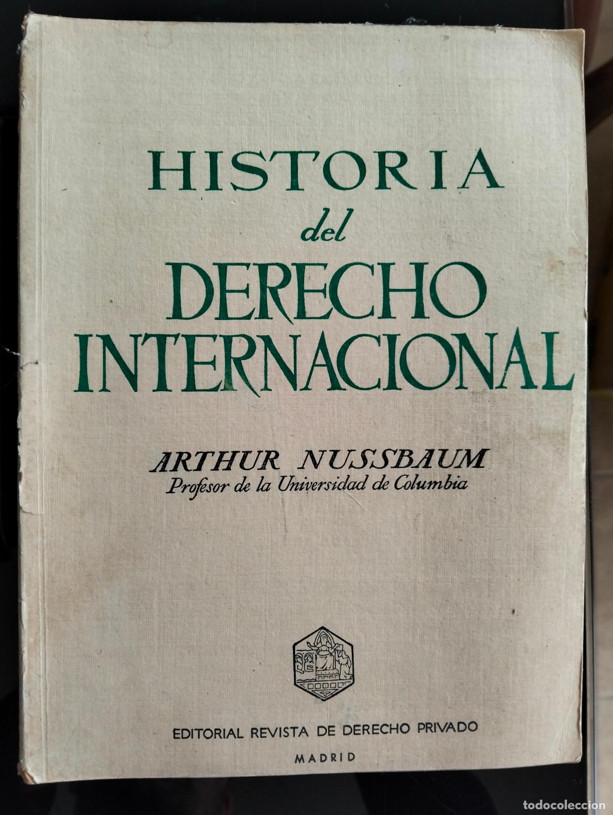 Libros de segunda mano: Derecho. Historia del Derecho Internacional, Arthur Nussbaum, Rev. Derecho. 1947 VISITA CATALOGO L54