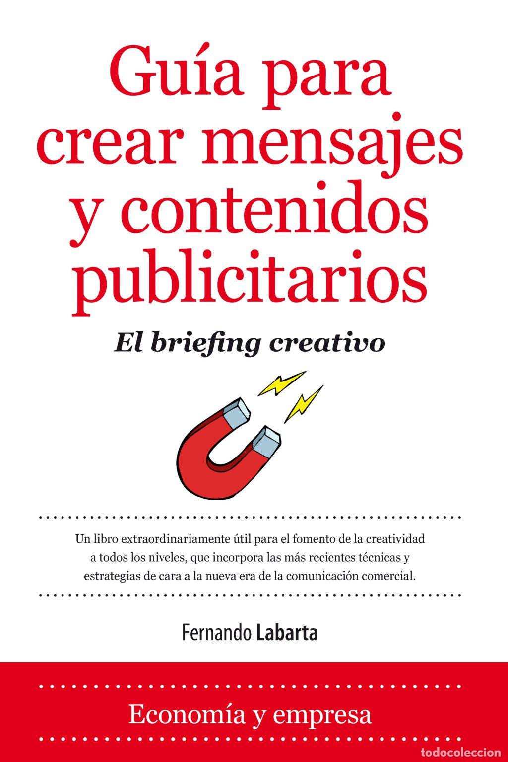 Libros de segunda mano: Gu&iacute;a para Crear Mensajes y Contenidos Publicitarios: El Briefing creativo - Labarta V&eacute;lez - Almuzara