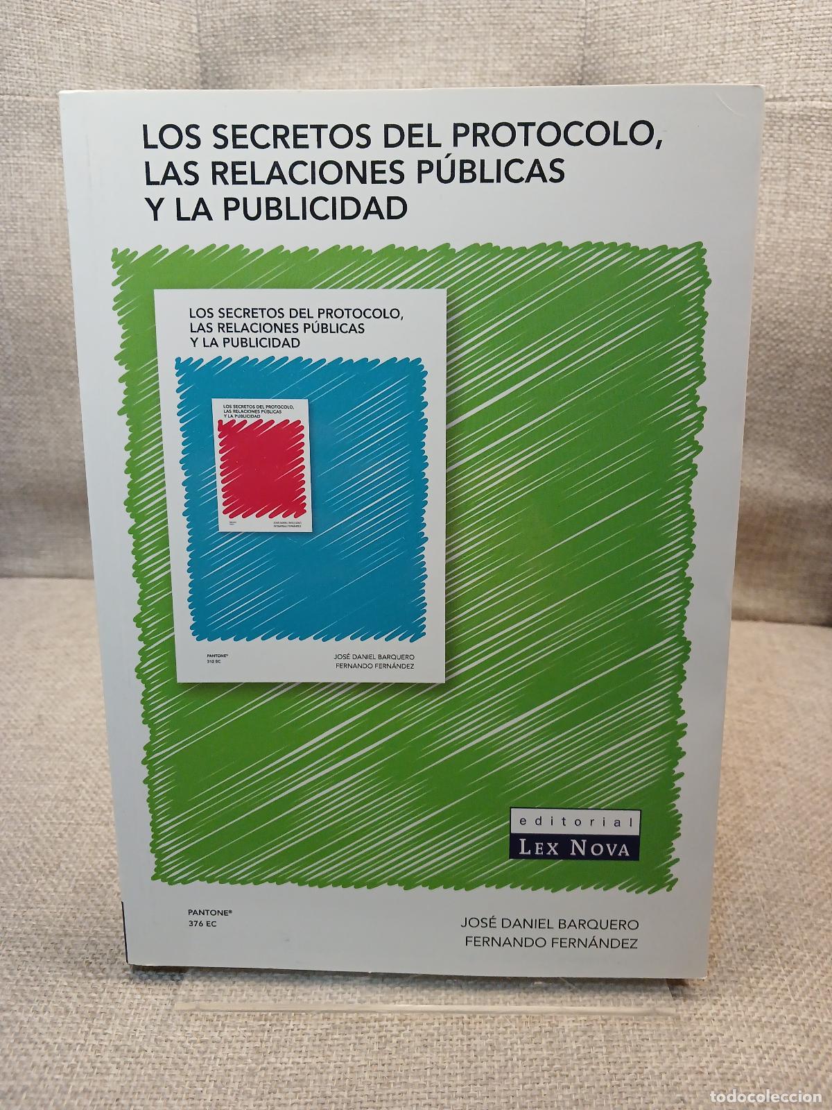 Libri di seconda mano: Los Secretos Del Protocolo, Las Relaciones P&uacute;blicas Y la Publicidad - Jos&eacute; Daniel Barquero