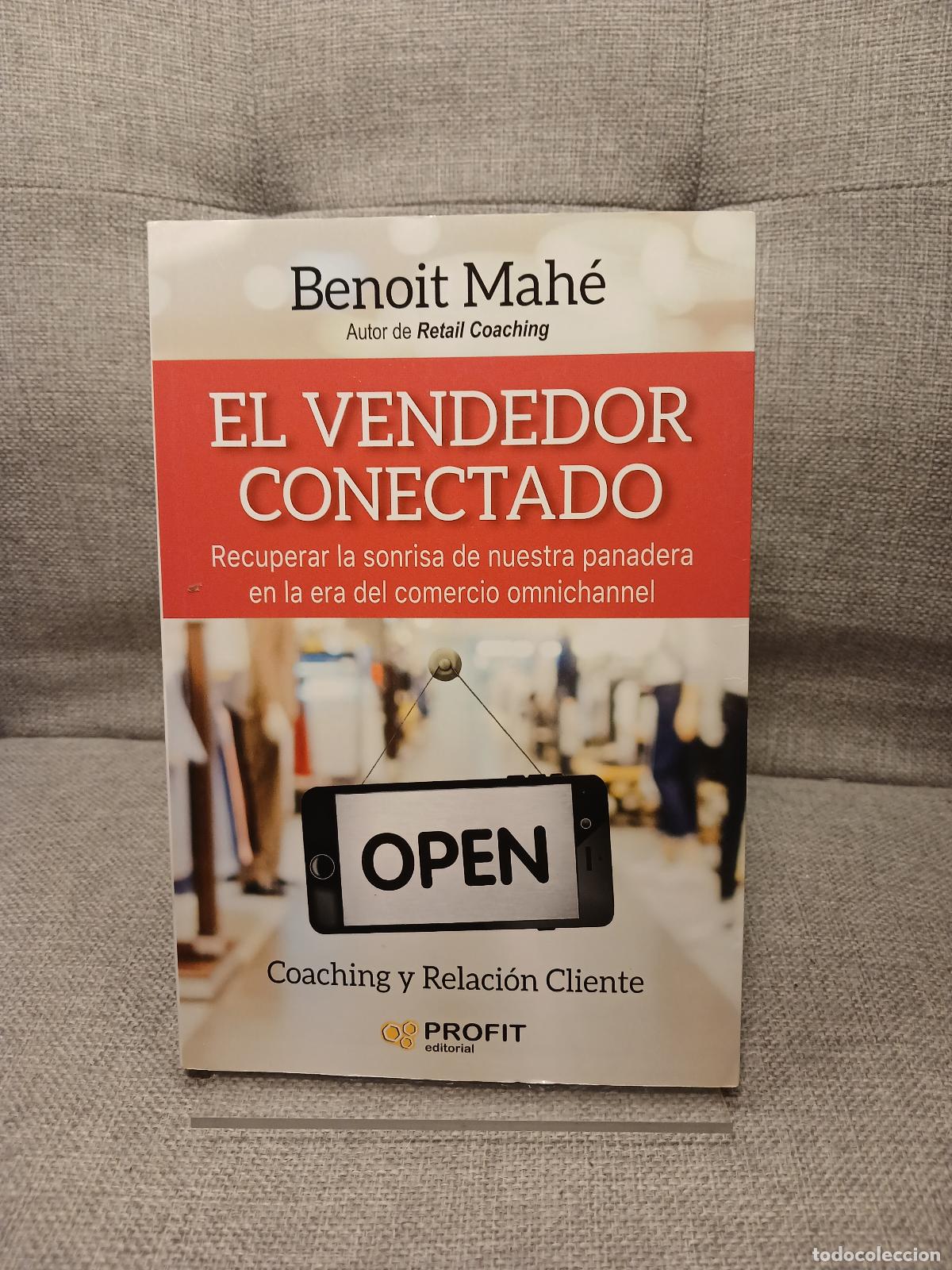 Libri di seconda mano: El vendedor conectado Recuperar la sonrisa de nuestra panadera en la era omnicanal - Benoit Mah&eacute;