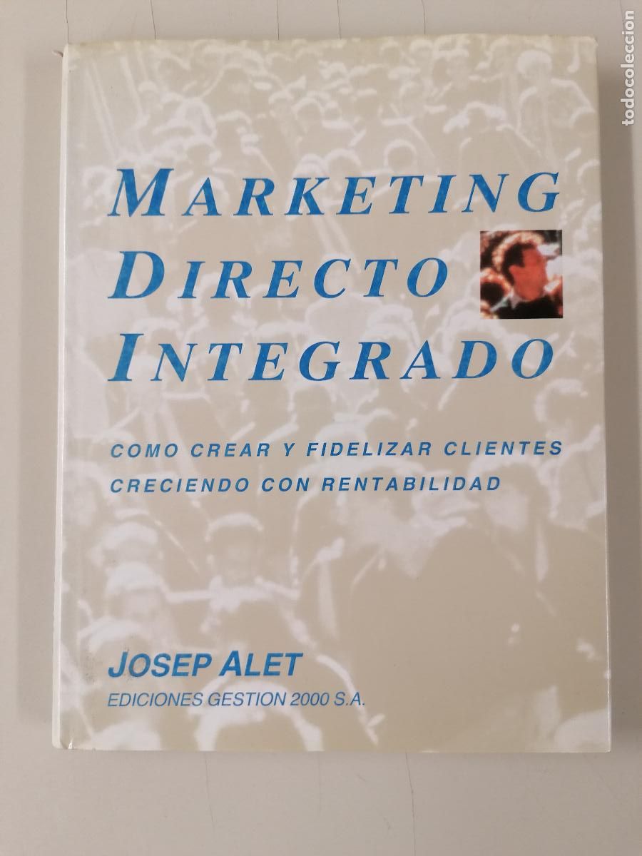 Libros de segunda mano: Marketing Directo integrado Como crear y fidelidad clientes creciendo con rentabilidad