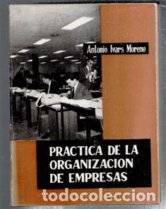 Libros de segunda mano: Pr&aacute;ctica de la organizaci&oacute;n de empresas, Antonio Ivars Moreno