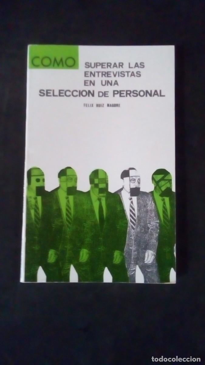 Libros de segunda mano: C&Oacute;MO SUPERAR LAS ENTREVISTAS EN UNA SELECCI&Oacute;N DE PERSONAL-F&Eacute;LIX RUIZ NAGORE