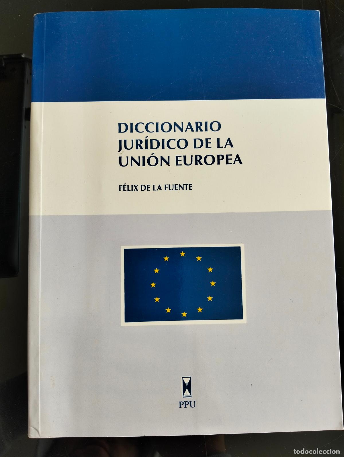 Libros de segunda mano: Derecho. Diccionario juridico de la union europea, Felix de la Fuente, PPU, 1994 VISITA CATALOGO L54