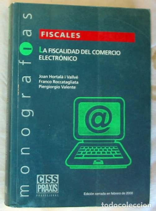 Libros de segunda mano: LA FISCALIDAD DEL COMERCIO ELECTR&Oacute;NICO - JOAN HORTALA Y FRANCO ROCCATAGLIATA - VER INDICE