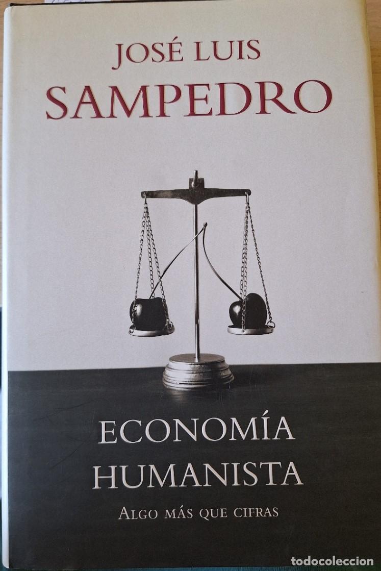Libros de segunda mano: ECONOMIA HUMANISTA. ALGO MAS QUE CIFRAS. - SAMPEDRO, Jose Luis.