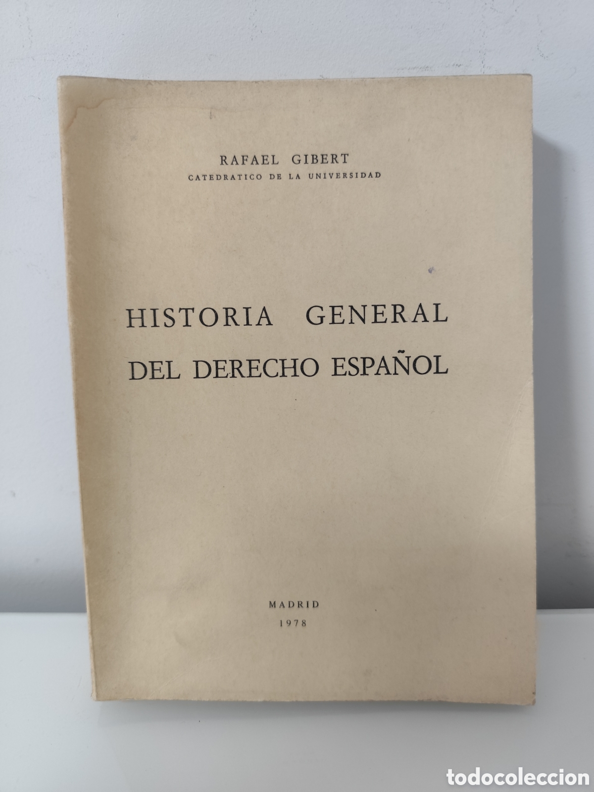 Libri di seconda mano: Historia general del derecho espa&ntilde;ol.- Gibert y S&aacute;nchez de la Vega, Rafael
