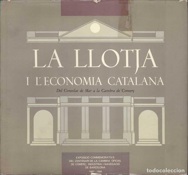 Libros de segunda mano: La Llotja i l'economia catalana. Del Consolat de Mar a la Cambra de Comer&ccedil;