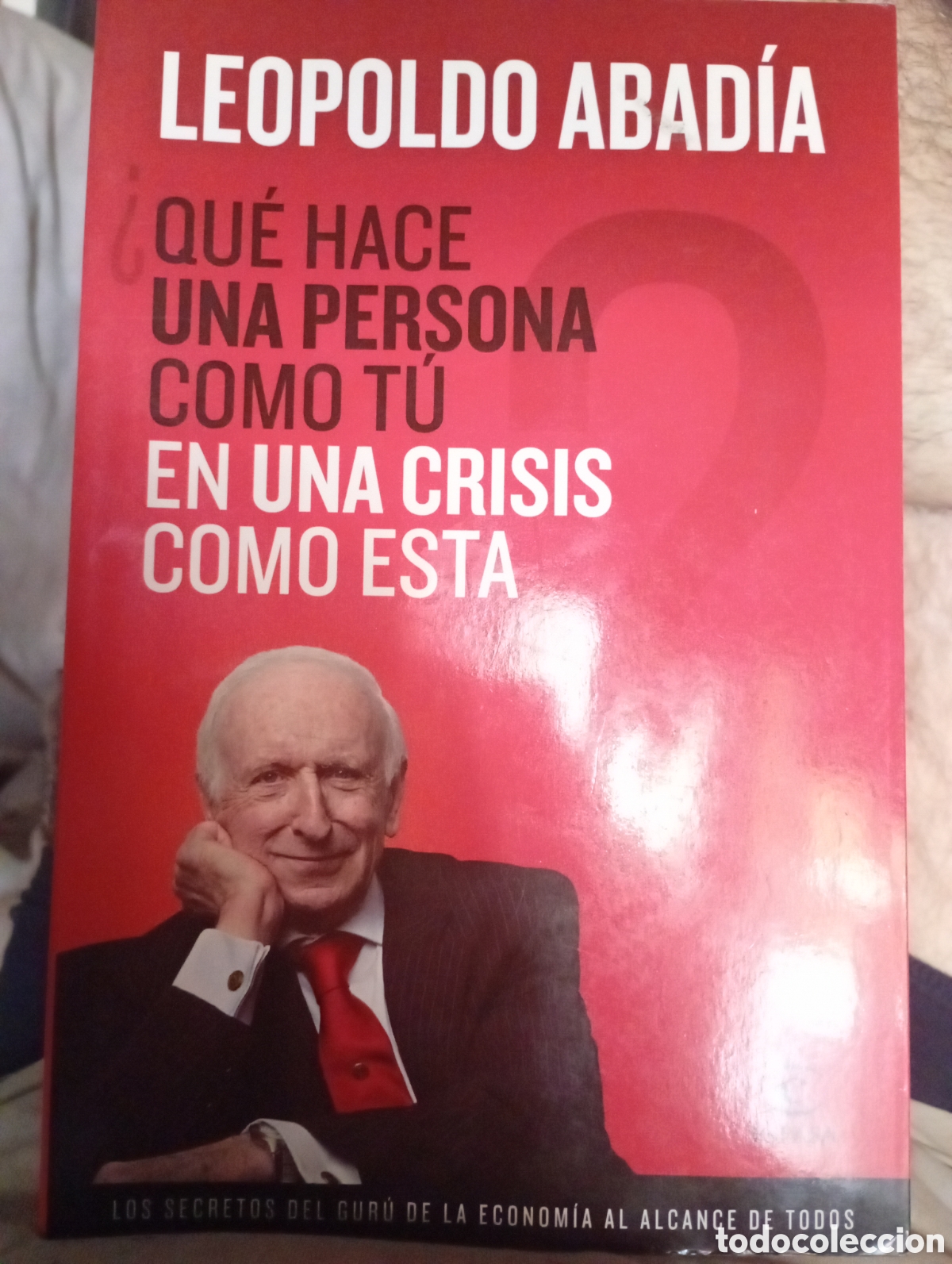 Libros de segunda mano: &iquest;QUE HACE UNA PERSONA COMO T&Uacute; EN UNA CRISIS COMO ESTA? LEOPOLDO ABAD&Iacute;A