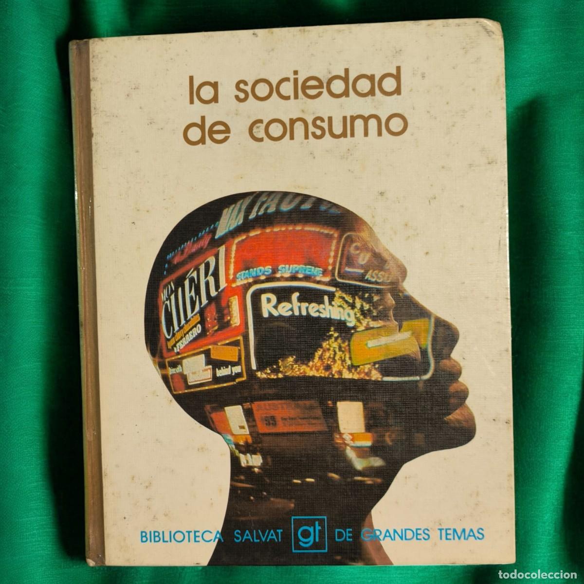 Libros de segunda mano: La Sociedad De Consumo &ndash; Biblioteca Salvat De Grandes Temas (1974)