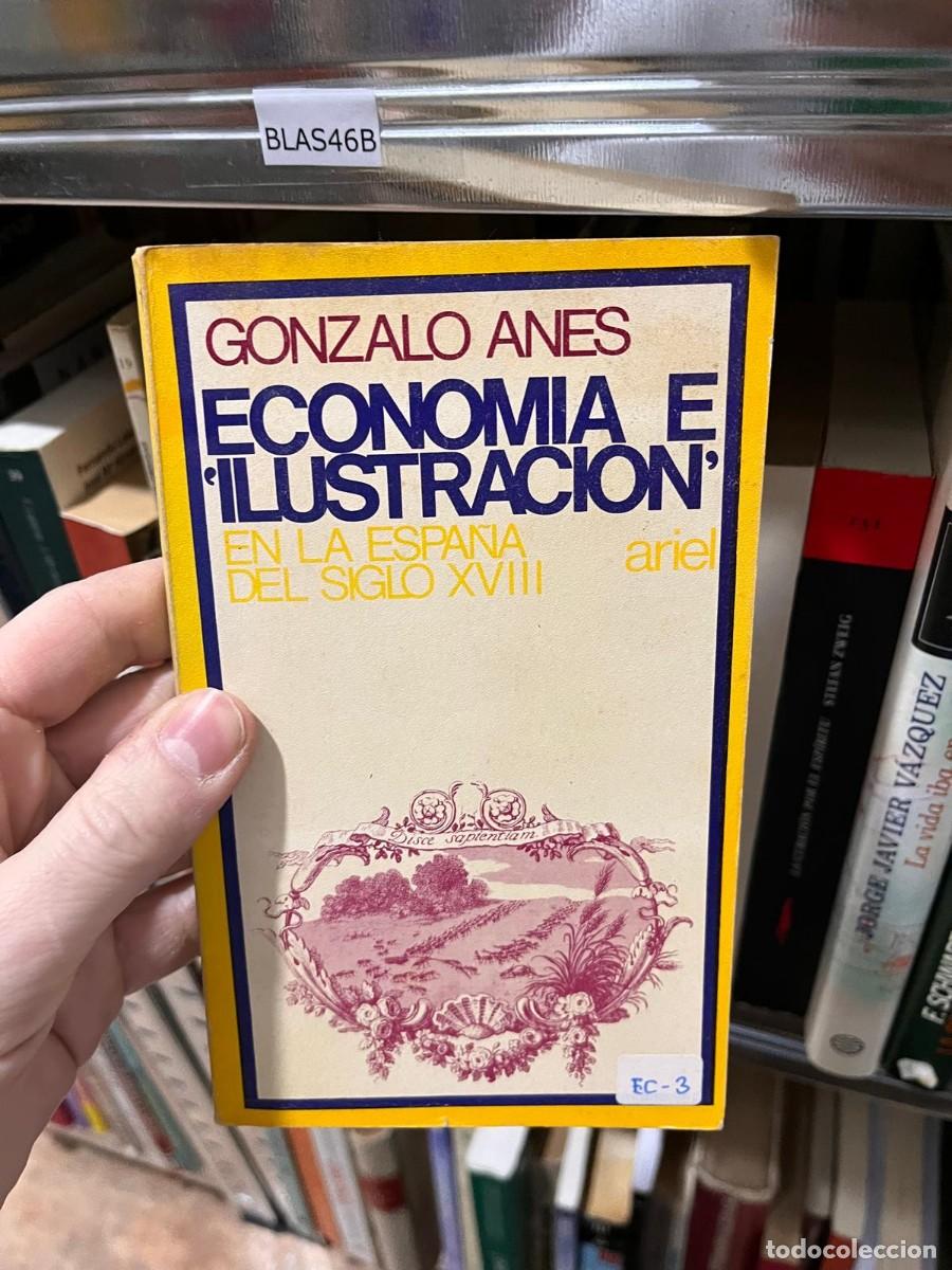 Libros de segunda mano: BLAS46B GONZALO ANES 19 ECONOMIA E ILUSTRACION' EN LA ESPANA DEL SIGLO XVIII