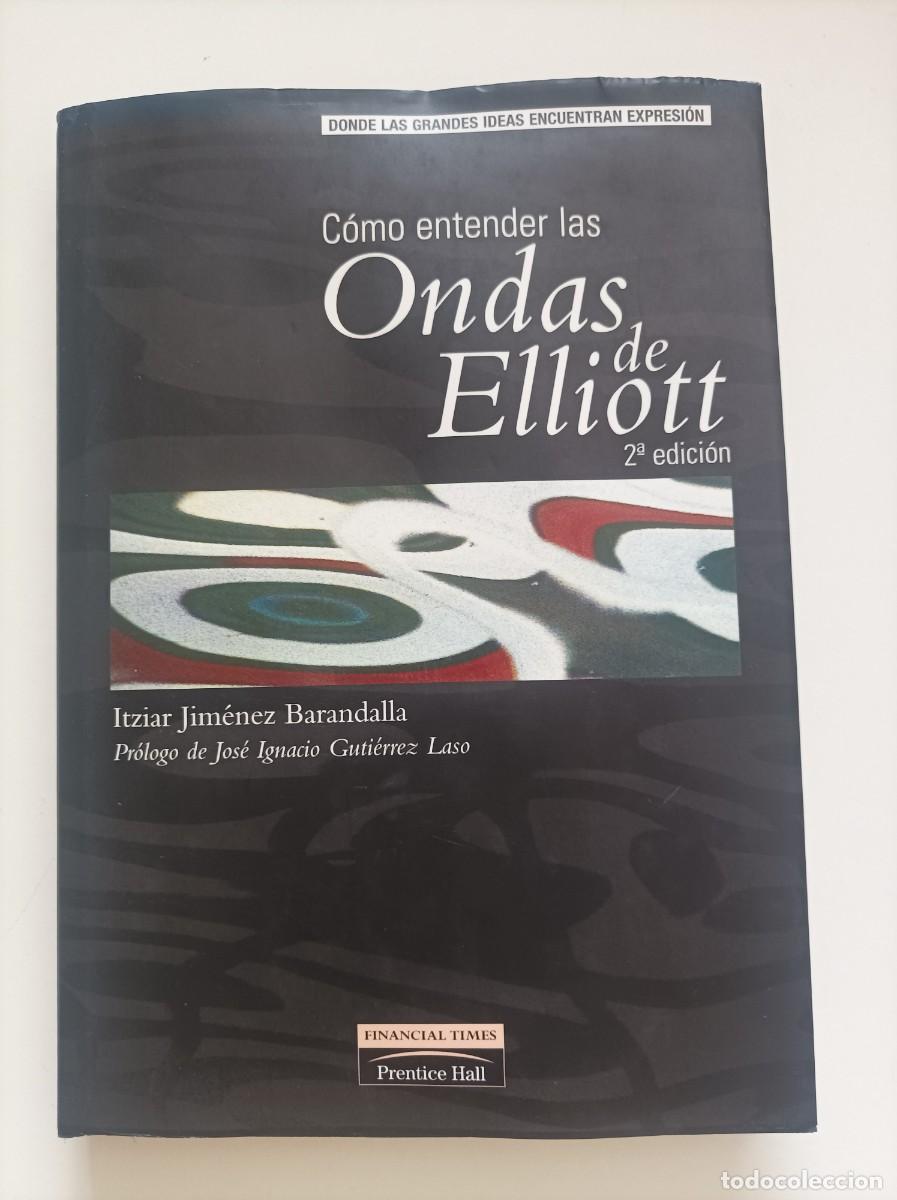 Libros de segunda mano: C&Oacute;MO ENTENDER LAS ONDAS DE ELLIOTT. Itziar Jim&eacute;nez Barandalla. Prentice Hall. Finacial Times. 2001.