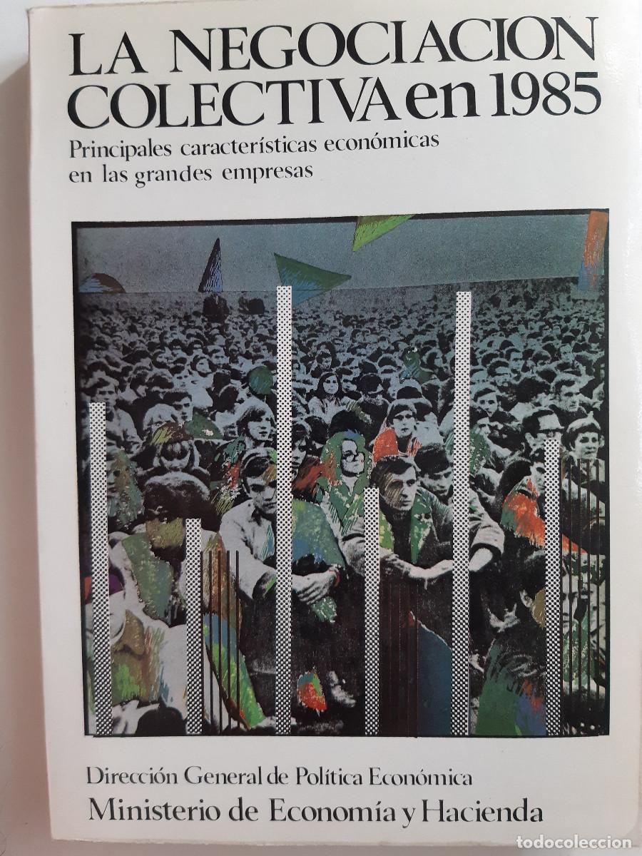 Libros de segunda mano: LA NEGOCIACION COLECTIVA EN 1985 POLITICA ECONOMICA Y HACIENDA CARACTERISTICAS GRANDES EMPRESAS