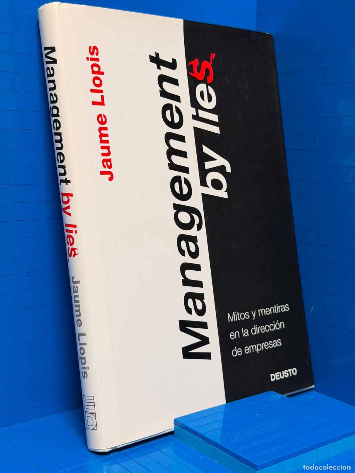Libros de segunda mano: MANAGEMENT BY LIES - MITOS Y MENTIRAS EN LA DIRECCION DE EMPRESAS &ndash; ED. DEUSTO &ndash; 2009 &ndash; JAUME LLOPIS