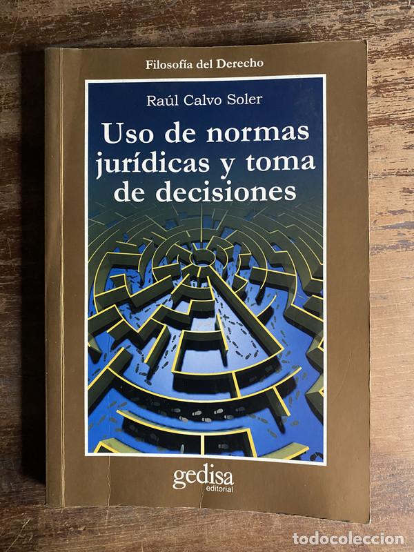 Libros de segunda mano: Uso de normas juridicas y toma de decisiones - Calvo Soler Raul