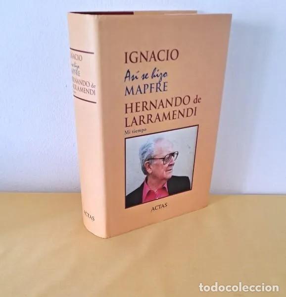 Gebrauchte B&uuml;cher: IGNACIO HERNANDO DE LARRAMENDI - AS&Iacute; SE HIZO MAPFRE, MI TIEMPO - ACTAS EDITORIAL 2000
