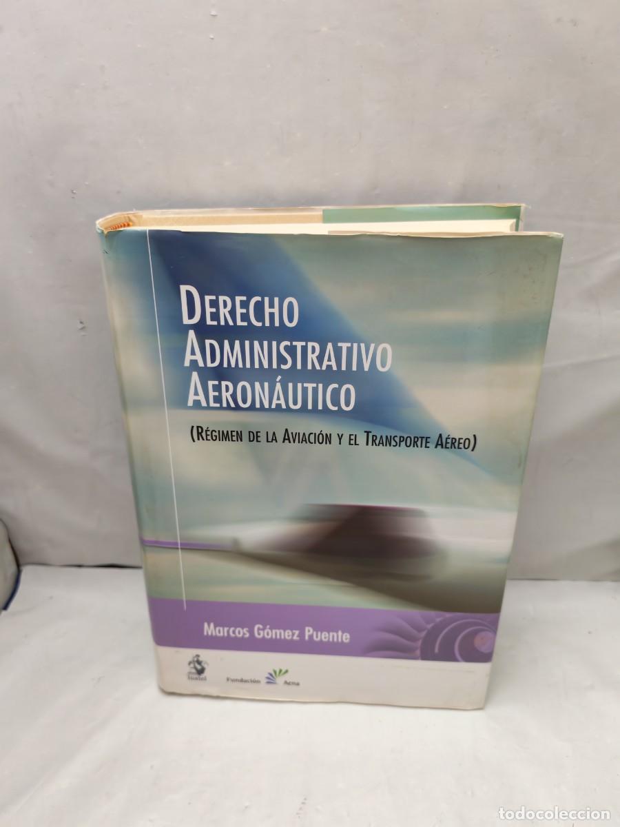 Libros de segunda mano: Derecho administrativo aeron&aacute;utico: R&eacute;gimen de la aviaci&oacute;n y el transporte a&eacute;reo (Primera edici&oacute;n)