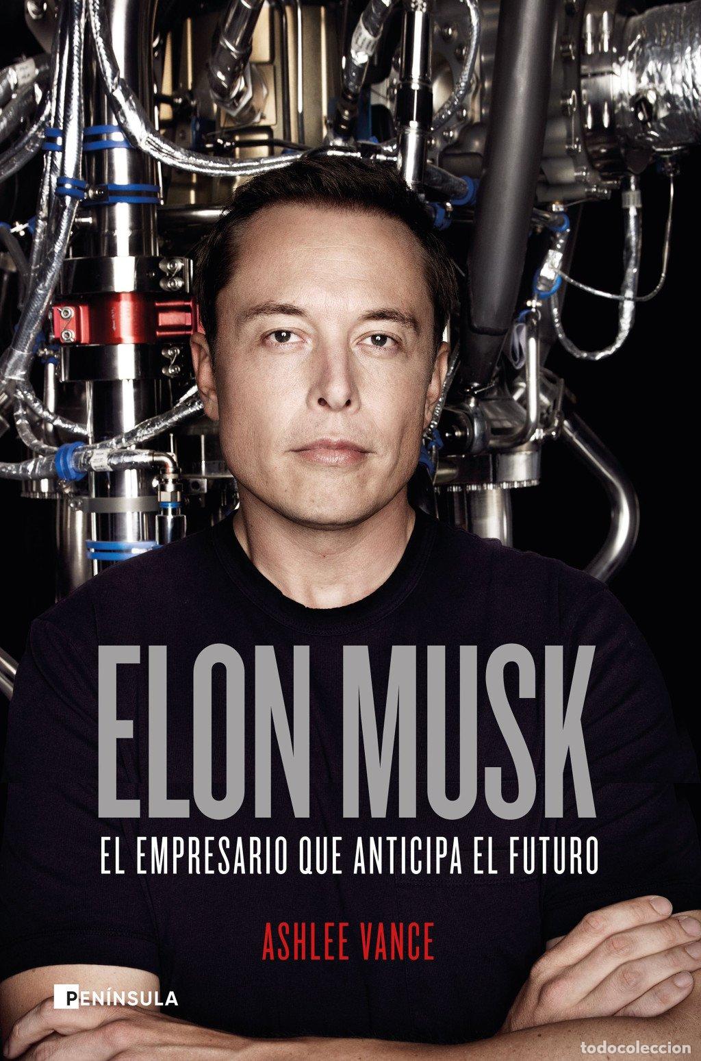 Libros de segunda mano: Elon Musk: El Empresario Que Anticipa el Futuro - Ashlee Vance - Ediciones Pen&iacute;nsula - Biograf&iacute;a