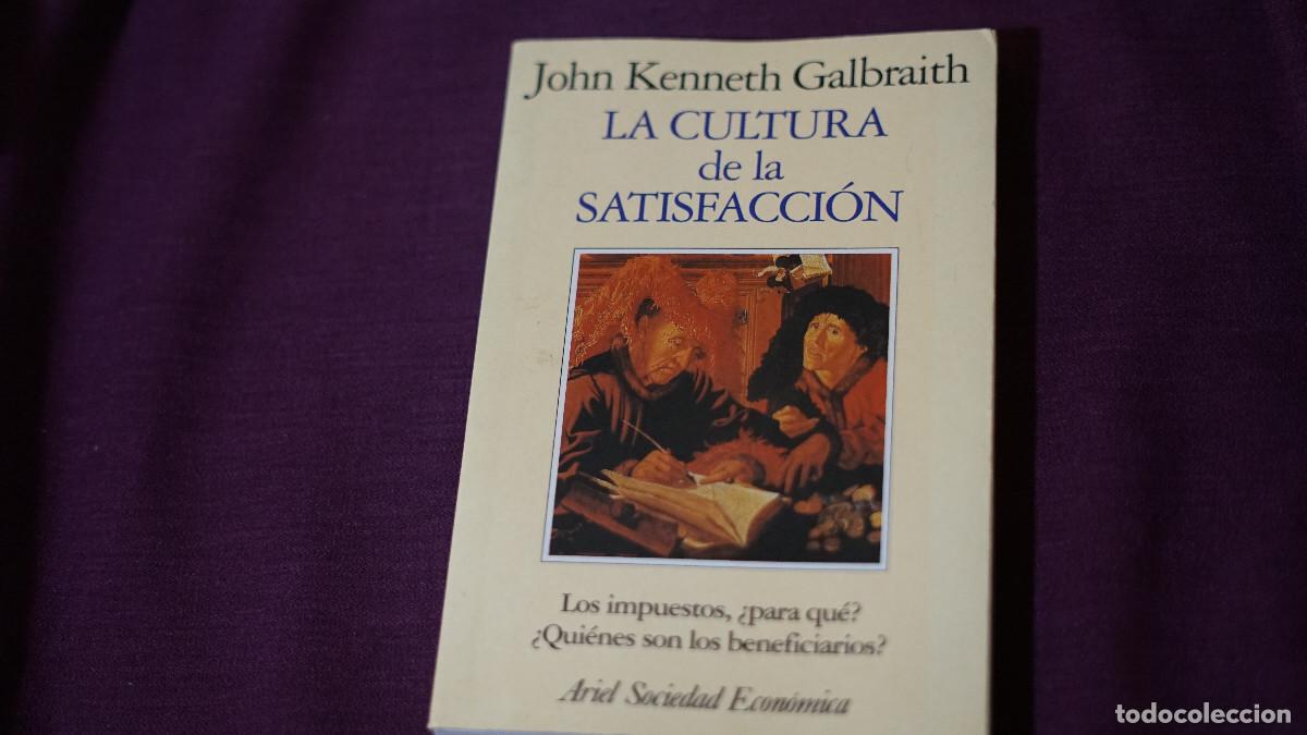 Libros de segunda mano: John Kenneth Galbraith - La cultura de la satisfacci&oacute;n - Ariel 1992