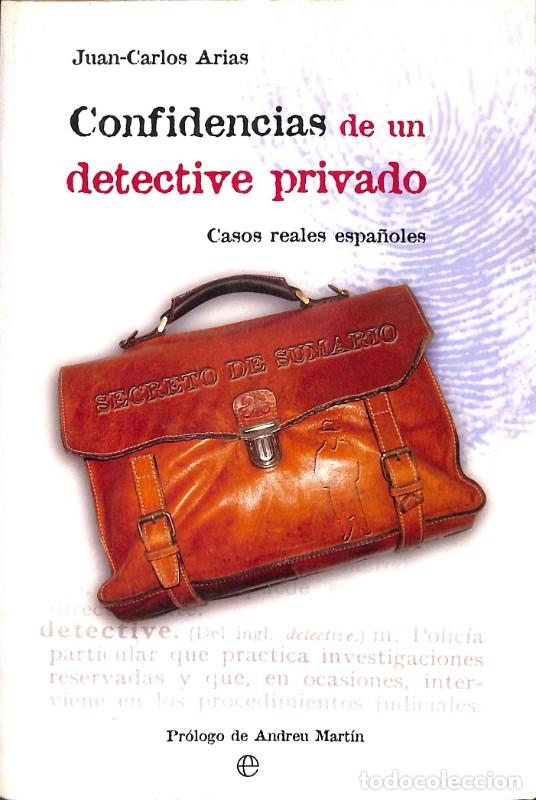 Libros de segunda mano: Confidencias de un Detective Privado: Casos Reales Espa&ntilde;oles - Juan-carlos Arias - La Esfera